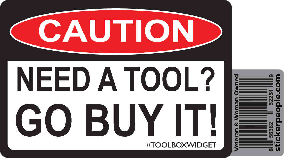 Caution! Need a Tool? Go Buy it! - Toolbox Widget USA