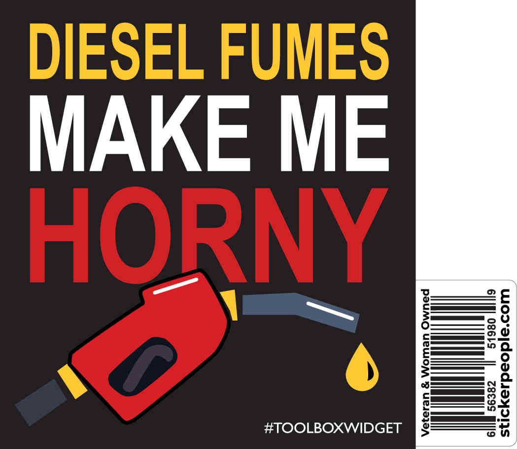 Diesel Fumes Make Me Horny - Toolbox Widget USA